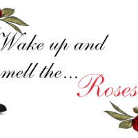 Wake Up and Smell the Roses
